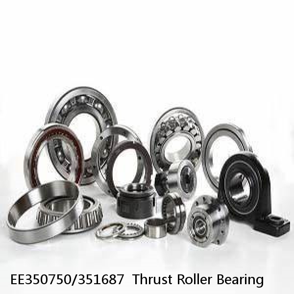 EE350750/351687  Thrust Roller Bearing