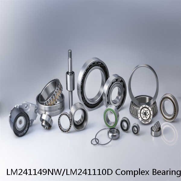 LM241149NW/LM241110D Complex Bearings